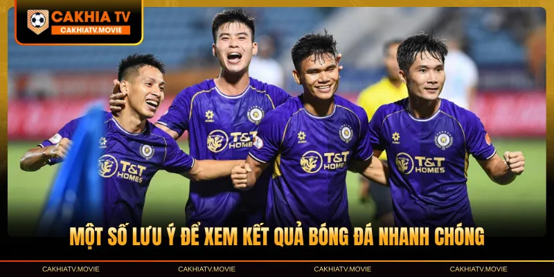 Một số lưu ý để xem kết quả bóng đá nhanh chóng